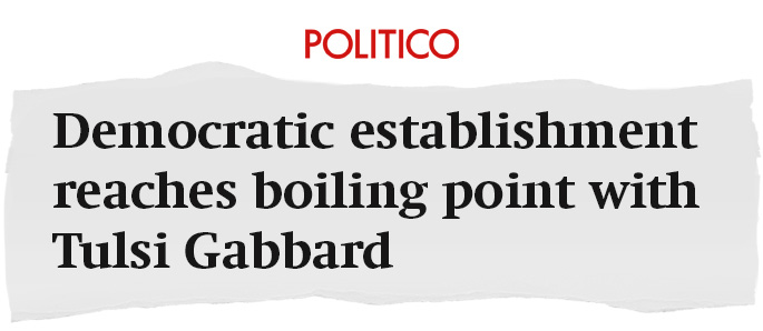 POLITICO: Democratic establishment reaches boiling point with Tulsi Gabbard 