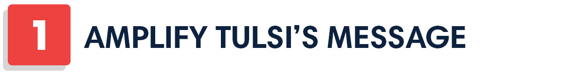 1) Amplify Tulsi's Message